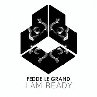 Fedde Le Grand - I Am Ready