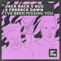 Ferreck Dawn & Jack Back & Guz - I’ve Been Missing You