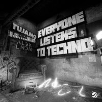Tujamo & Djs From Mars & Alex Lndn - Everyone Listens To Techno