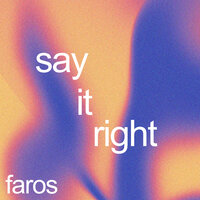 Faros - Say It Right