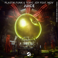 Plastik Funk & Toxic Joy & NEIV - Juice