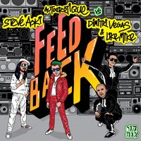 Steve Aoki & Autoerotique & Dimitri Vegas & Like Mike - Feedback