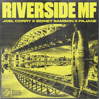 Joel Corry & Sidney Samson & PAJANE - Riverside MF