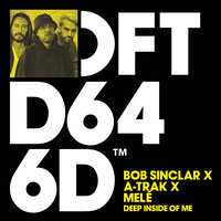 Bob Sinclar & A-Trak & Melé - Deep Inside Of Me